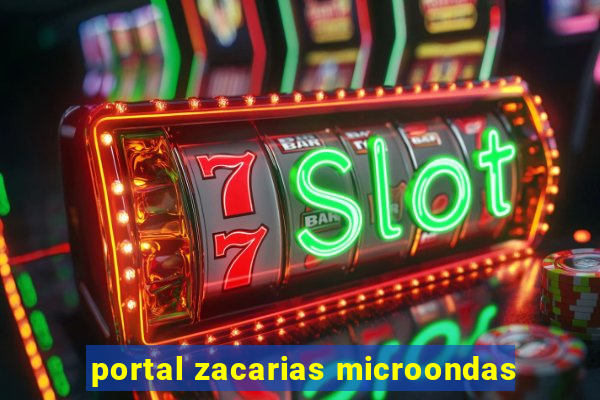 portal zacarias microondas